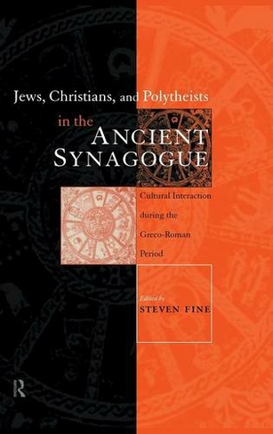 Jews, Christians and Polytheists in the Ancient Synagogue