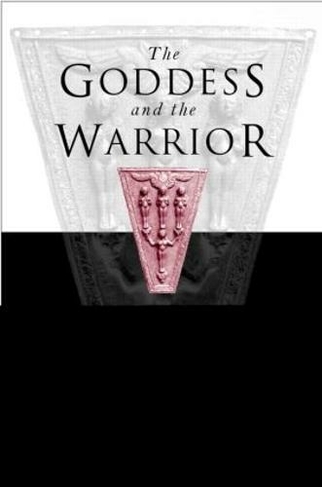 Goddess and the Warrior: The Naked Goddess and Mistress of the Animals in Early Greek Religion