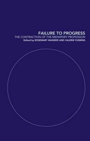 Failure to Progress: The Contraction of the Midwifery Profession
