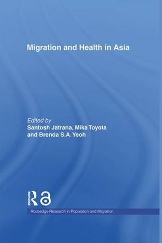 Migration and Health in Asia: (Routledge Research in Population and Migration)