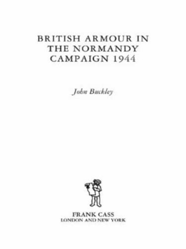 British Armour in the Normandy Campaign: (Military History and Policy)