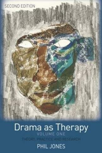 Drama as Therapy Volume 1: Theory, Practice and Research (2nd edition)
