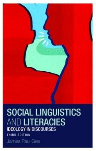Social Linguistics and Literacies: Ideology in Discourses (3rd edition)