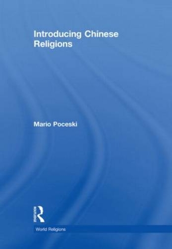 Introducing Chinese Religions: (World Religions)