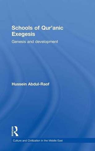 Schools of Qur'anic Exegesis: Genesis and Development (Culture and Civilization in the Middle East)