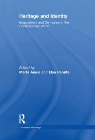 Heritage and Identity: Engagement and Demission in the Contemporary World (Museum Meanings)