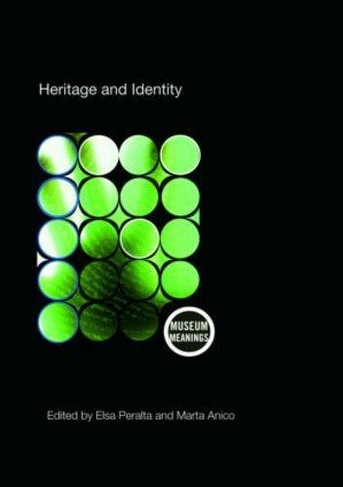 Heritage and Identity: Engagement and Demission in the Contemporary World (Museum Meanings)