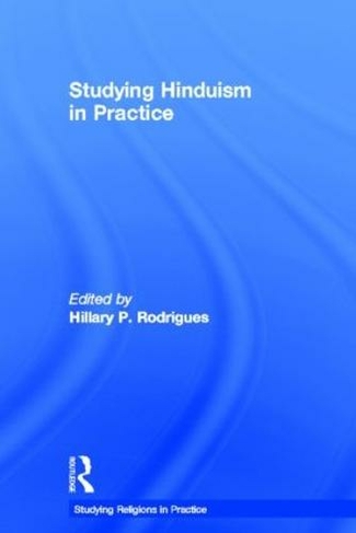Studying Hinduism in Practice: (Studying Religions in Practice)