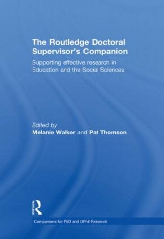 The Routledge Doctoral Supervisor's Companion: Supporting Effective Research in Education and the Social Sciences (Companions for PhD and DPhil Research)