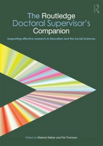 The Routledge Doctoral Supervisor's Companion: Supporting Effective Research in Education and the Social Sciences (Companions for PhD and DPhil Research)