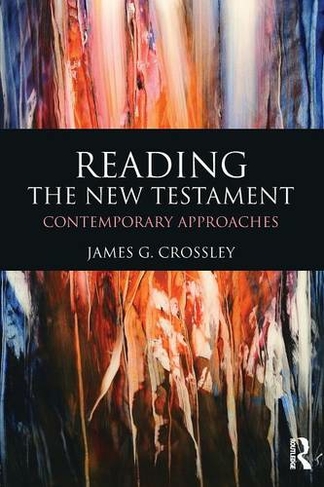 Reading the New Testament: Contemporary Approaches (Reading Religious Texts)