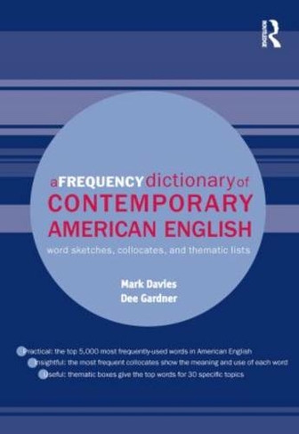 A Frequency Dictionary of Contemporary American English: Word Sketches, Collocates and Thematic Lists (Routledge Frequency Dictionaries)