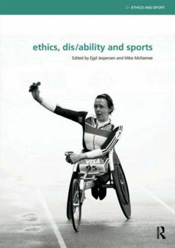 Ethics, Disability and Sports: (Ethics and Sport)