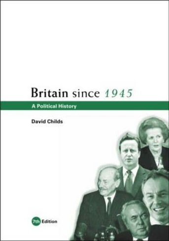 Britain since 1945: A Political History (7th edition)