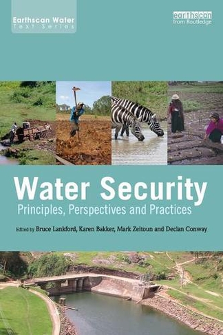 Water Security: Principles, Perspectives and Practices (Earthscan Water Text)
