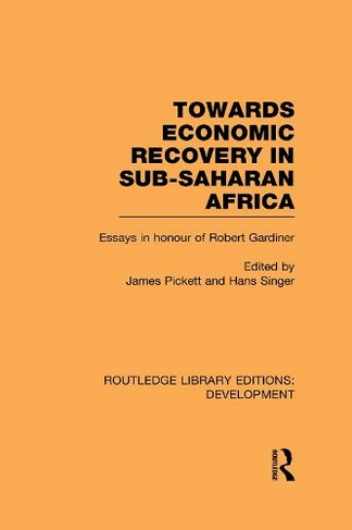 Towards Economic Recovery in Sub-Saharan Africa: Essays in Honour of Robert Gardiner (Routledge Library Editions: Development)