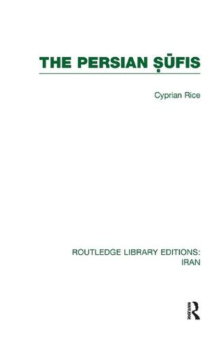 The Persian Sufis (RLE Iran C): (Routledge Library Editions: Iran)