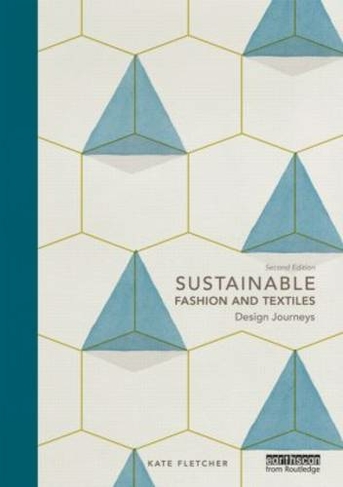 Sustainable Fashion and Textiles: Design Journeys (2nd edition)