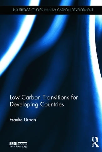 Low Carbon Transitions for Developing Countries: (Routledge Studies in Low Carbon Development)