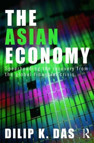 The Asian Economy: Spearheading the Recovery from the Global Financial Crisis