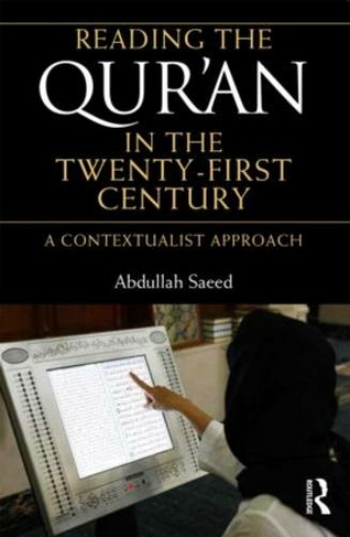 Reading the Qur'an in the Twenty-First Century: A Contextualist Approach
