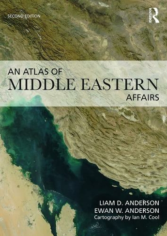 An Atlas of Middle Eastern Affairs: (2nd edition)