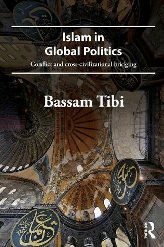 Islam in Global Politics: Conflict and Cross-Civilizational Bridging