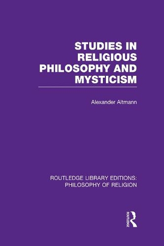 Studies in Religious Philosophy and Mysticism: (Routledge Library Editions: Philosophy of Religion)