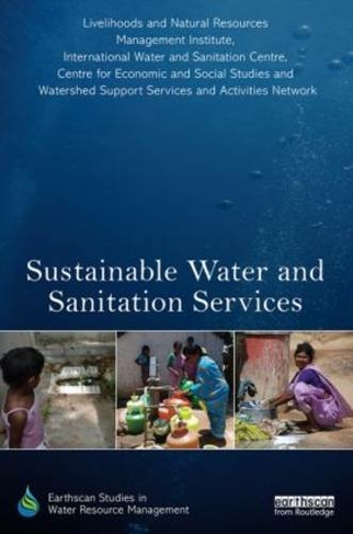 Sustainable Water and Sanitation Services: The Life-Cycle Cost Approach to Planning and Management (Earthscan Studies in Water Resource Management)