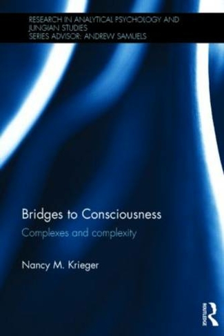 Bridges to Consciousness: Complexes and complexity (Research in Analytical Psychology and Jungian Studies)