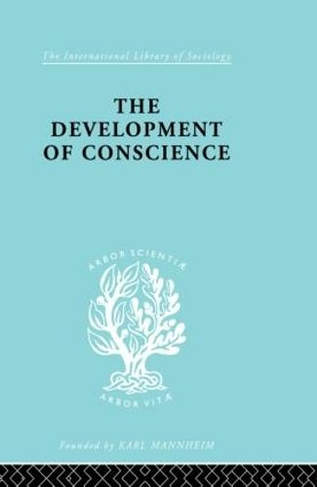 Developmnt Conscience  Ils 242: (International Library of Sociology)