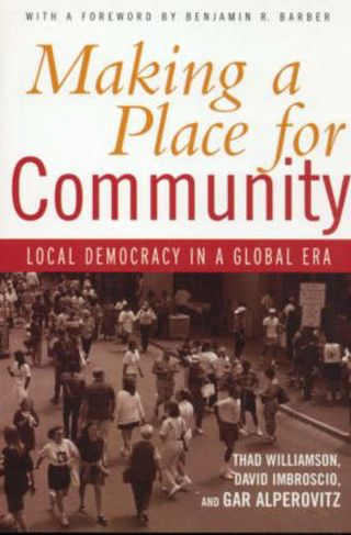 Making a Place for Community: Local Democracy in a Global Era