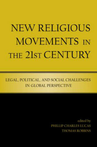 New Religious Movements in the Twenty-First Century: Legal, Political, and Social Challenges in Global Perspective