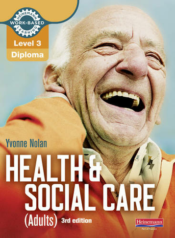 Level 3 Health and Social Care (Adults) Diploma: Candidate Book 3rd edition: (Work Based Learning L3 Health & Social Care Dementia 3rd edition)
