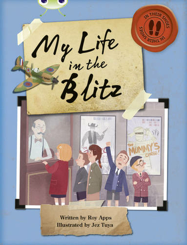 Bug Club Independent Non Fiction Blue B My Life in the Blitz: (BUG CLUB)
