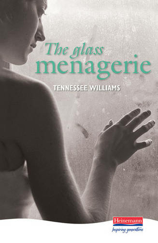 The Glass Menagerie: (Heinemann Plays For 14-16+)