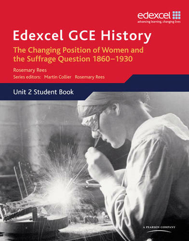 Edexcel GCE History AS Unit 2 C2 Britain c.1860-1930: The Changing Position of Women & Suffrage Question: (Edexcel GCE History)