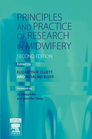 Principles and Practice of Research in Midwifery: (2nd edition)