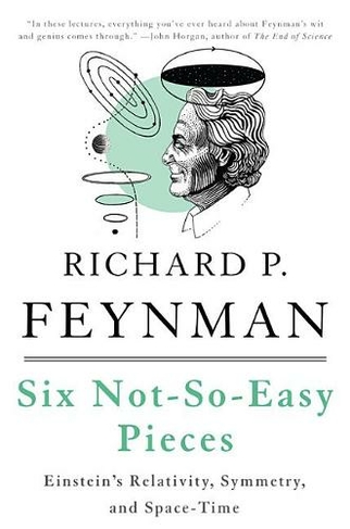 Six Not-So-Easy Pieces: Einstein's Relativity, Symmetry, and Space-Time (4th edition)