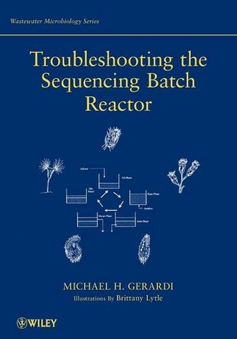 Troubleshooting the Sequencing Batch Reactor: (Wastewater Microbiology)