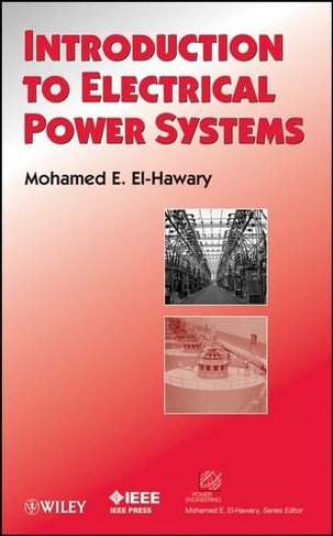 Introduction to Electrical Power Systems: (IEEE Press Series on Power and Energy Systems)