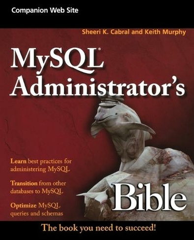 MySQL Administrator's Bible: (Bible)