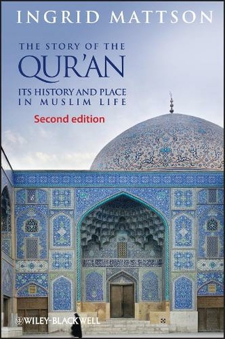 The Story of the Qur'an: Its History and Place in Muslim Life (2nd edition)