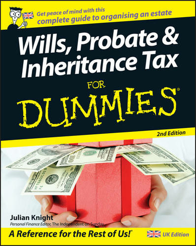 Wills, Probate, and Inheritance Tax For Dummies: (2nd Edition, UK Edition)