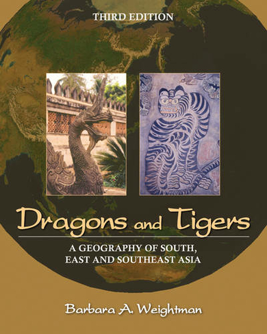 Dragons and Tigers: A Geography of South, East, and Southeast Asia (3rd edition)
