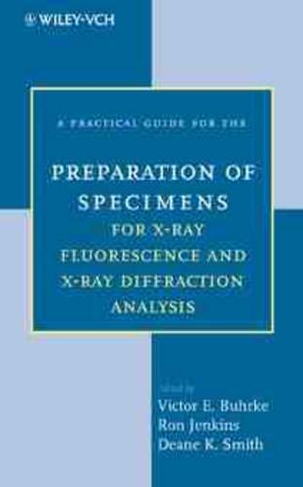 A Practical Guide for the Preparation of Specimens for X-Ray Fluorescence and X-Ray Diffraction Analysis