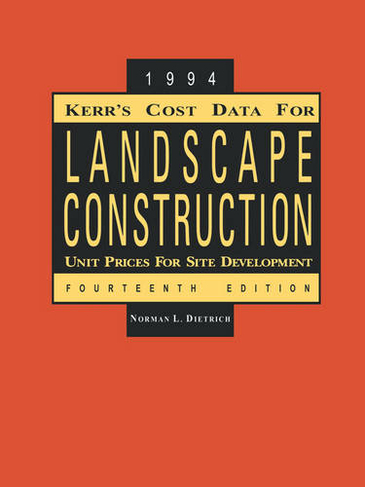 Kerr's Cost Data for Landscape Construction: 1994 Unit Prices for Site Development (14th edition)
