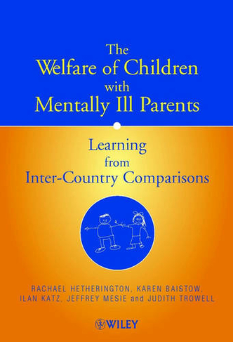 The Welfare of Children with Mentally Ill Parents: Learning from Inter-Country Comparisons