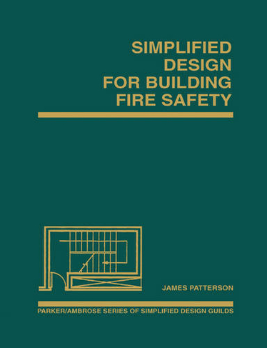 Simplified Design for Building Fire Safety: (Parker/Ambrose Series of Simplified Design Guides)
