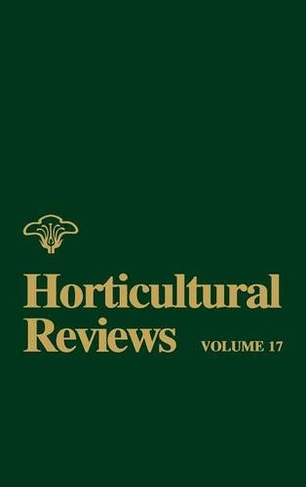 Horticultural Reviews, Volume 17: (Horticultural Reviews)